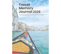 Travel Memory Journal 2026: For the moments you'll want to remember