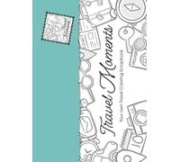 Travel Moments: Your own Travel Coloring Scrapbook