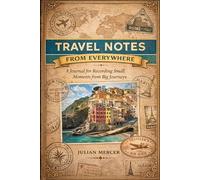 Travel notes from Everywhere: A journal for recording small moments from big journeys
