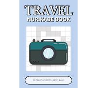 Travel Nurikabe Book: 50 Easy Puzzles Inspired by Travel and Exploration | Light Logic Challenges for Focus, Clarity & Problem Solving