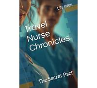 Travel Nurse Chronicles: The Secret Pact
