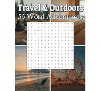 Travel & Outdoors 55 Word Adventures: Large Print Puzzles With Solutions Included