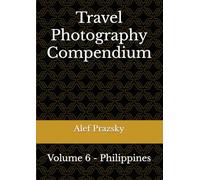 Travel Photography Compendium: Volume 6 - Philippines