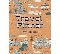 Travel Planner | A Journal for Well Planned Journey: 7 Trips in 2025 | Your Guide to Three Perfect Days of Adventure and Memories