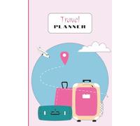 Travel Planner: Notebook with Pre-made Templates | Checklist for your Vacation | Organizer for the Trip | 70 Pages | 6x9 Inches