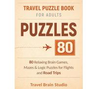 Travel Puzzle Book for Adults: 80 Relaxing Brain Games, Mazes & Logic Puzzles for Flights and Road Trips
