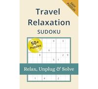 Travel Relaxation Sudoku Puzzle Book: Sudoku Puzzles for Travel Relaxation | Help You Relax, Unwind, and Enjoy the Journey | 6x9 Inches, 110 Pages | 50+ Puzzles | Solutions Included