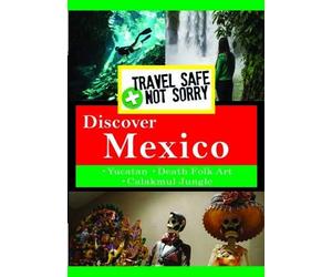 Travel Safe Not Sorry: Mexico