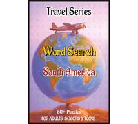 Travel Series Word Search: South America | 50+ Puzzles with Solutions | Travel the World Virtually | 6 x9 Trim, Comfort Read Format with Solutions | For Seniors, Adults and Teens|
