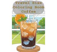 Travel Size Coloring Book Coffee: Relaxation and Stress Relief for Adults, 53 Illustrations in Small Pocket Size Coloring Book, 5.06 x 7.81 inches.