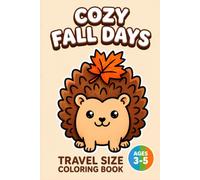 Travel Size Coloring Book: Cozy Fall Days: Bold and Easy Autumn Nature, Animals and Harvest Designs for Toddlers & Kids Ages 3-5, Portable 6x9 Pocket Activity Book for Road Trips and Travel