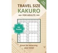Travel Size Kakuro: 150 hard level fun Kakuro Puzzles, challenge your brain, Compact Kakuro Puzzles to Enjoy Anywhere, Anytime | 6 x 9 inches | Great for long journeys