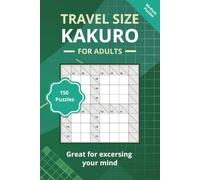 Travel Size Kakuro: 150 medium level fun Kakuro Puzzles, great mind exercise, Compact Kakuro Puzzles to Enjoy Anywhere, Anytime | 6 x 9 inches | Perfect for long journeys
