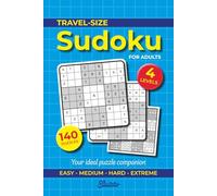 Travel Size Sudoku Book For Adults: 140 Fun And Challenging Sudoku Puzzles With Answers | Easy, Medium, Hard And Extreme