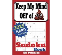 Travel Size Sudoku Book for Adults - 55 Puzzles with Solutions - Hard Version - Keep My Mind Off of Poop Sudoku Book: The Perfect Challenge for All Skill Levels - Great Gift