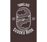 Travel Size Sudoku Puzzle Book: Sudoku Puzzles for Travel | Small Compact Size | 5x8 Inches, 110 pages | 50+ Puzzles | Solutions Included