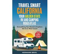 Travel Smart California - Your Golden State RV and Camping Road Atlas: Everything You Need to Explore the U.S. West Coast