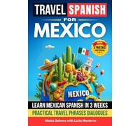 Travel Spanish for Mexico Workbook: Learn Mexican Spanish in 3 Weeks with Practical Travel Phrases for Restaurants Hotels Taxi Directions Emergencies ... Talk with Dialogues and Practice Exercises