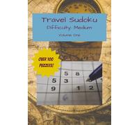 Travel Sudoku Difficulty: Medium: Travel Sudoku Volume One | Difficulty: Medium | 100+ Puzzles | Travel Quotes | Mind Puzzles | Solutions Included | 6x9 Inches Paperback