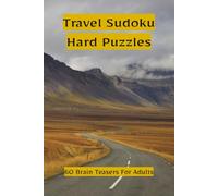 Travel Sudoku Hard Puzzles: 60 Sudoku Brain Teasers for Adults | Test Your Problem Solving Skills | 6X9 inches, 122 Pages | Solution Included