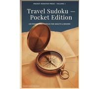 Travel Sudoku: Pocket Edition Volume 1: 120 Hand-Crafted Puzzles in Four Difficulties for Travelers, Commuters, and Quiet Evenings