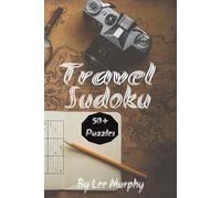 Travel Sudoku Puzzle Book: Easy to Read Print, Front Cover travel Theme, 6x9 inches, 110 pages, 50+ Puzzles, Perfect for waiting times and travel