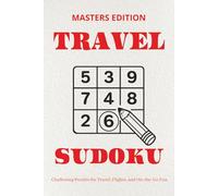 Travel Sudoku Puzzle Book Masters Edition: Challenging Sudoku Puzzles for Travel | Help Calm the Mind, Relax, and Focus | 6x9 Inches, 110 Pages | 50+ Puzzles | Solutions Included