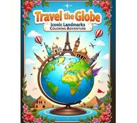 Travel the Globe: Iconic Landmarks Coloring Adventure: A Relaxing Coloring Journey of Famous Monuments & Architectural Wonders from Around the World for Adults and Teens,100+ illustrations .