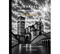 Travel Through Italy in Grayscale: Assisi