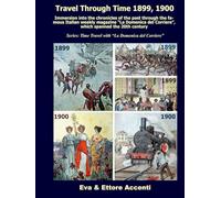 Travel Through Time 1899, 1900: Immersion into the chronicles of the past through the famous Italian weekly magazine “La Domenica del Corriere”, which spanned the 20th century