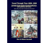 Travel Through Time 1899, 1900: Immersion into the chronicles of the past through the famous Italian weekly magazine “La Domenica del Corriere”, which spanned the 20th century
