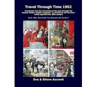 Travel Through Time 1902: Immersion into the chronicles of the past through the famous Italian weekly magazine “La Domenica del Corriere” which spanned the 20th century