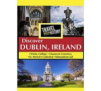 TRAVEL THRU HISTORY Discover Dublin, Ireland