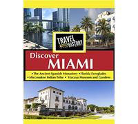 TRAVEL THRU HISTORY Discover Miami