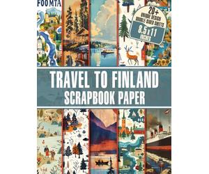 Travel to Finland Scrapbook Paper: 20+ Scandinavian Inspired Sheets for Scrapbooking, Journaling, Crafting, and DIY Projects