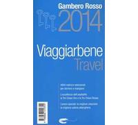 Travel. Viaggiarbene del Gambero Rosso 2014. Alberghi agriturismi bed & breakfast locande ristoranti trattorie, wine bar