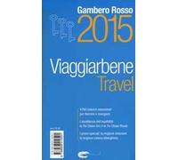 Travel. Viaggiarbene del Gambero Rosso 2015. Alberghi agriturismi bed & breakfast locande ristoranti trattorie, wine bar