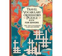 Travel Vocabulary Crossword Puzzle Book for Seniors: 1100+ Fun & Challenging Clues and Answers on Travel, Geography & Destinations | Large Print Brain Game with Solutions for Seniors and Adults