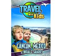 Travel With Kids: Cancun Mexico & Whale Sharks