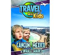 Travel With Kids: Cancun Mexico & Whale Sharks