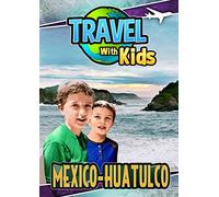 Travel With Kids: Mexico, Huatulco (DVD) Jeremy Simmons