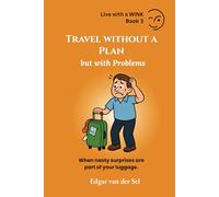 Travel without a Plan but with Problems: When nasty surprises are part of your luggage.