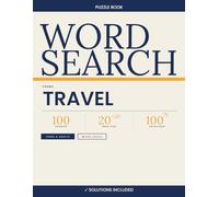 Travel Word Search - 100 Puzzles 20×20 with Solutions | Volume 3: Large Print Word Search Book for Adults and Teens | Travel, Destinations & World ... Mixed Difficulty Levels | Answer Key Included