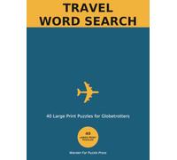 Travel Word Search: 40 Large Print Puzzles for Globetrotters - Cities, Beaches, Landmarks & More