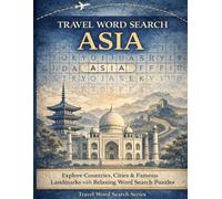 Travel Word Search: Asia: Explore Countries, Cities & Famous Landmarks with Relaxing Word Search Puzzles