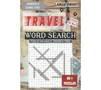 Travel Word Search Book: 650+ Large Print Words with Interesting Themes about Countries, Global Cities and Famous Places for Adults, Seniors and Teens