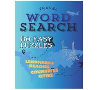 Travel Word Search for Adults and Teens: 80 Easy Puzzles Featuring Countries, Cities, Landmarks and Beaches Around the World