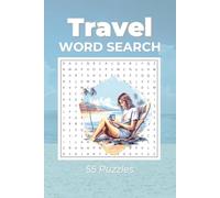 Travel Word Search Puzzle Book: 55 Fun Puzzles Featuring Cities, Beaches and Destinations for Relaxing Travel Lovers