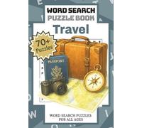 Travel: Word Search Puzzle Book | Embark on Wanderlust Journeys with Over 70 Travel-Themed Puzzles for Curious Explorers and Adventure Seekers