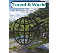 Travel & World Word Search for Seniors: Large Print Puzzle Book for Relaxing Brain Exercise: Gentle Brain Games with Large Print Grids Inspired by ... World-Themed Word Searches for Older Adults